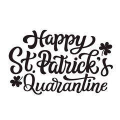 Happy St. Patrick's quarantine. Hand lettering