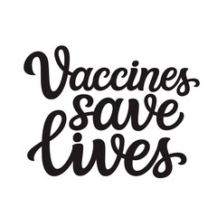 Vaccines save lives. Hand lettering