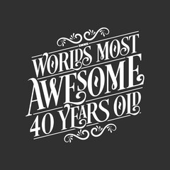 40 years birthday typography design, World's most awesome 40 years old