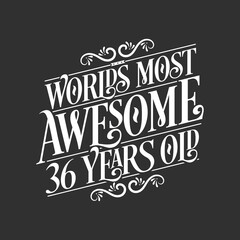 36 years birthday typography design, World's most awesome 36 years old