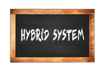 Fototapeta premium HYBRID SYSTEM text written on wooden frame school blackboard.