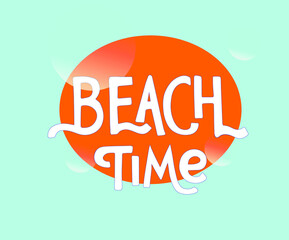 Hand drawn lettering card. The inscription: Beach time. Perfect design for greeting cards, posters, T-shirts, banners, print invitations.