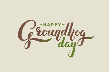 Happy Groundhog day. Handwritten lettering for greeting card, web banner or poster design. - Vector illustration