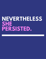 Nevertheless She Persisted