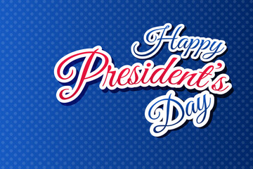Happy President's Day! Lettering vector illustration on blue background
