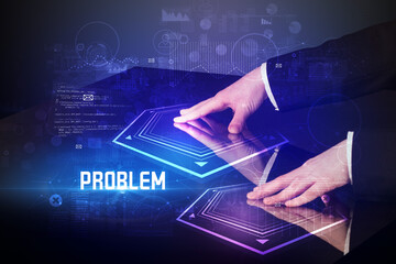 Hand touching digital table with PROBLEM inscription, new age security concept