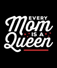 "Every mom is a queen" mom quote design with simple look
