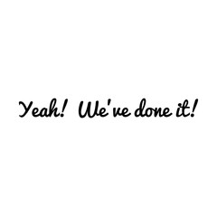''Yeah, we've done it!'' Lettering