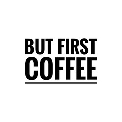 ''But first coffee'' Lettering