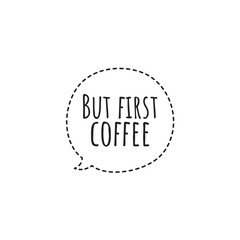 ''But first coffee'' Lettering