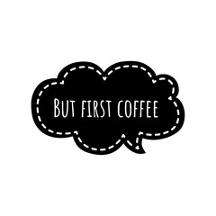 ''But first coffee'' Lettering