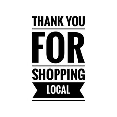 ''Thank you for shopping local'' Lettering