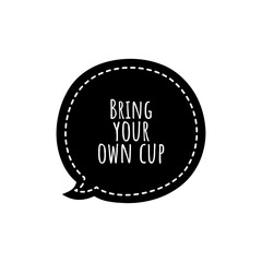 ''Bring up your own cup'' Lettering