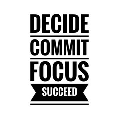 ''Decide, commit, focus, succeed'' Lettering