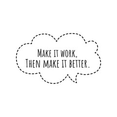 ''Make it work, then make it better'' Lettering
