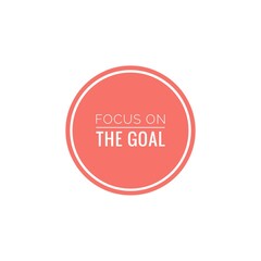 ''Focus on the goal'' Lettering