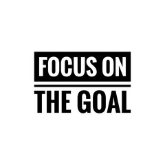 ''Focus on the goal'' Lettering
