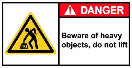 Beware of heavy objects, do not lift,Danger Sign