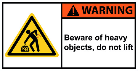 Beware of heavy objects, do not lift,Warning Sign