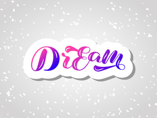 Dream brush lettering. Vector stock illustration for card or poster
