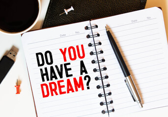 Handwriting text Do You Have A Dream question.