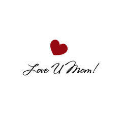 Love you mom card. Hand drawn Mother's Day background. Ink illustration. Modern brush calligraphy. Lettering Happy Mothers Day. Hand-drawn card with heart.
