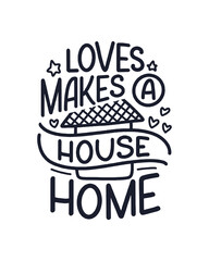 Hand drawn lettering quote in modern calligraphy style about Home. Slogan for print and poster design. Vector