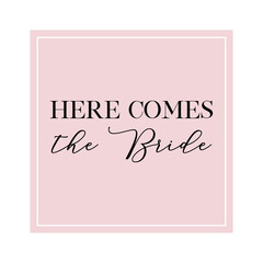 Here comes the Bride quote. Calligraphy invitation card, banner or poster graphic design handwritten lettering vector element.