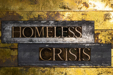 Homeless Crisis text on grunge textured authentic copper and gold background