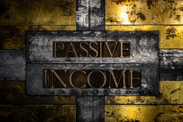 Passive Income text on grunge textured copper and gold steampunk style background