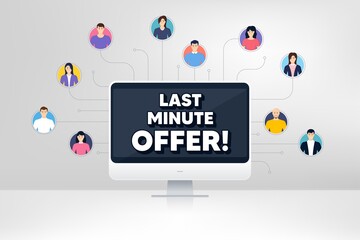 Last minute offer. Remote team work conference. Special price deal sign. Advertising discounts symbol. Online remote learning. Virtual video conference. Last minute offer message. Vector