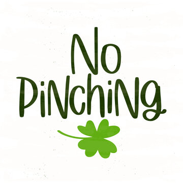 No pinching St.Patrick’s day lettering saying with four petail clover vector image for clothes, greeting card or gift decoration.