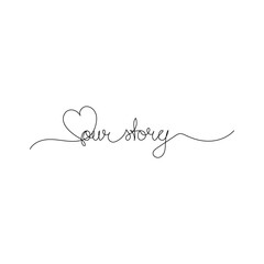 Our story. Continuous one line drawing. Minimalism design. Vector illustration.