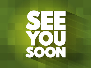 See You Soon text quote, concept background