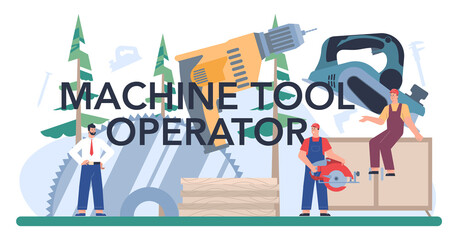 Machine tool operator typographic header. Wooden furniture manufacturing
