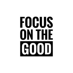 ''Focus on the good'' Lettering