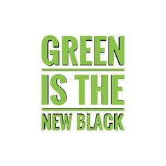 ''Green is the new black'' Lettering