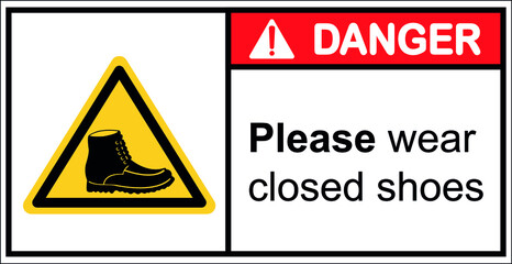Please wear closed shoes. Before entering the area.,Danger sign