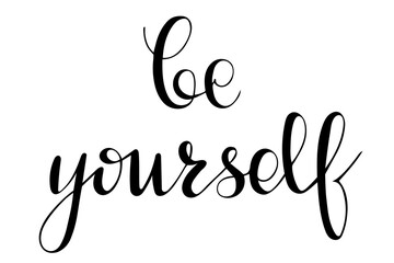 Fototapeta na wymiar Be yourself hand lettering vector illustration. Motivational inscription in black on white background. Isolated object of calligraphy handwriting