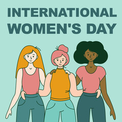 Happy international women's day card. Vector illustration of three diverse girls. Hugging and smiling. 