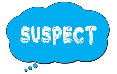 SUSPECT text written on a blue thought bubble.
