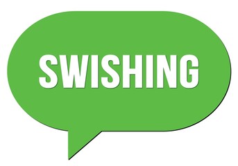 SWISHING text written in a green speech bubble