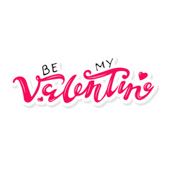 Fototapeta premium Be my valentine, greeting card for boyfriend, girlfriend, invitation, handwritten lettering, printable cards, banner, calendar