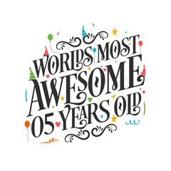 World's most awesome 5 years old - 5 Birthday celebration with beautiful calligraphic lettering design.
