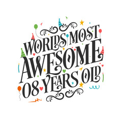 World's most awesome 8 years old - 8 Birthday celebration with beautiful calligraphic lettering design.