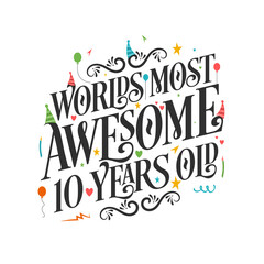 World's most awesome 10 years old - 10 Birthday celebration with beautiful calligraphic lettering design.