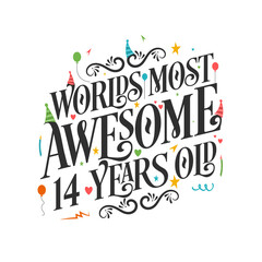 World's most awesome 14 years old - 14 Birthday celebration with beautiful calligraphic lettering design.