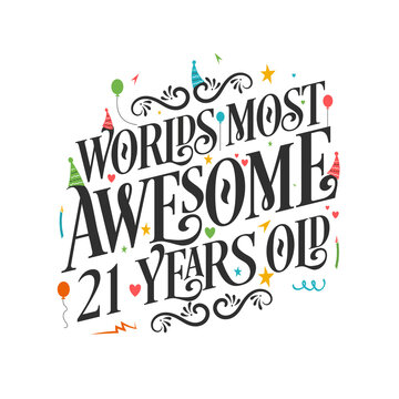 World's most awesome 21 years old - 21 Birthday celebration with beautiful calligraphic lettering design.