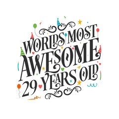 World's most awesome 29 years old - 29 Birthday celebration with beautiful calligraphic lettering design.