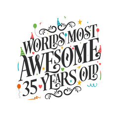 World's most awesome 35 years old - 35 Birthday celebration with beautiful calligraphic lettering design.